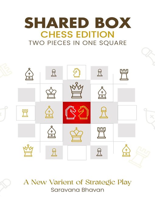 Title details for Shared Box Chess Edition--Two Pieces in a Single Square by Saravana Bhavan - Wait list
